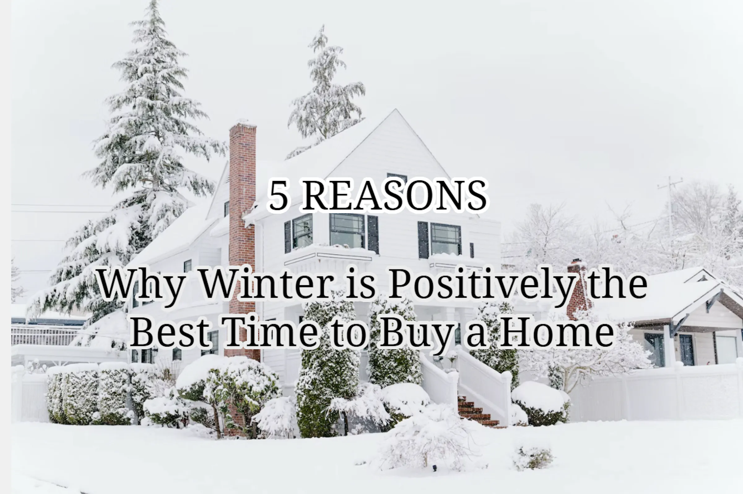 5 Reasons Why Winter is Positively the Best Time to Buy a Home