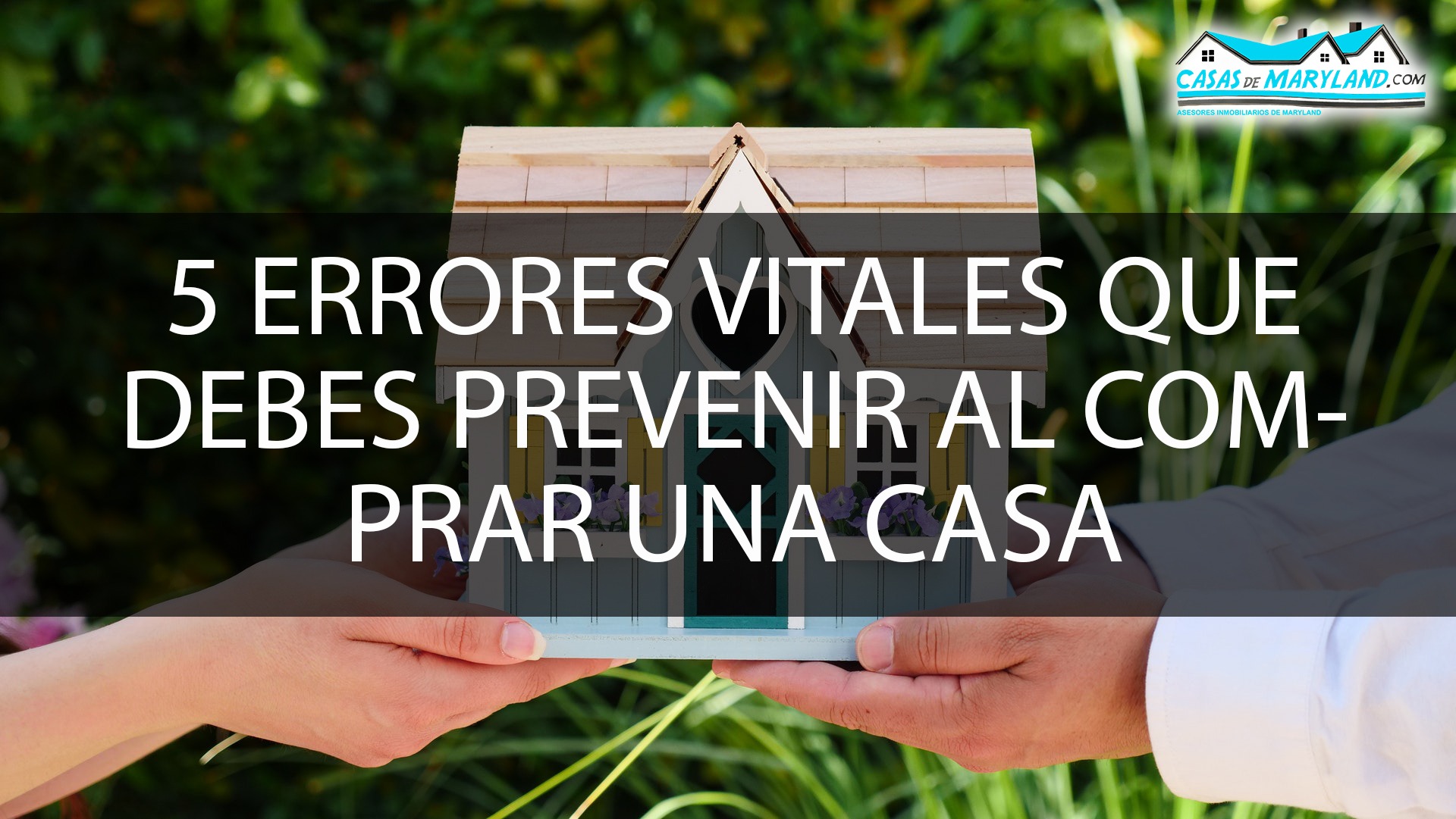 5 ERRORES VITALES QUE DEBES PREVENIR AL COMPRAR UNA CASA