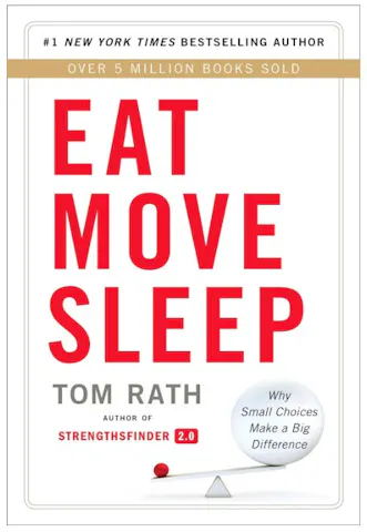"Eat Move Sleep" by Tom Rath